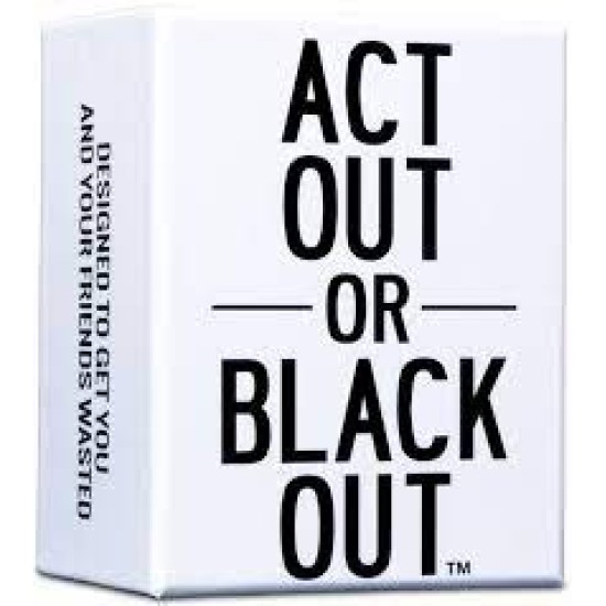 Do Or Drink Act Out Or Blackout Do Or Drink Act Out Or Blackout