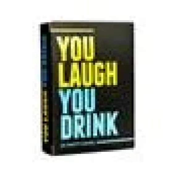 You Laugh You Drink You Laugh You Drink